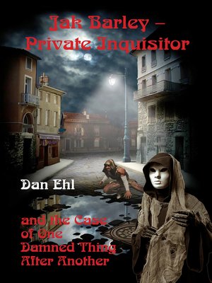cover image of Jak Barley, Private Inquisitor and the Case of One Damned Thing After Another